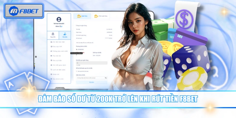 Đảm bảo số dư từ 200K trở lên khi rút tiền F8BET