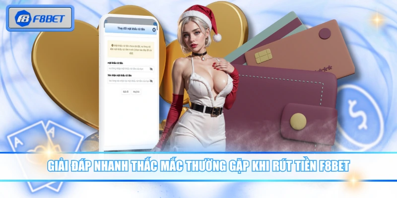 Giải đáp nhanh thắc mắc thường gặp khi rút tiền F8BET