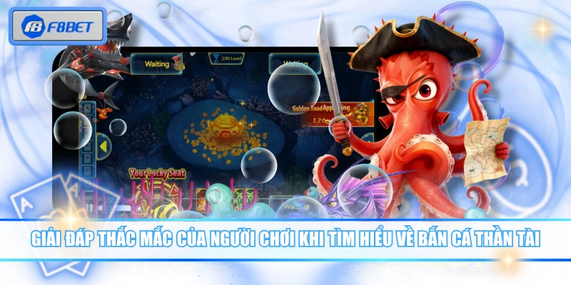 Giải đáp thắc mắc của người chơi khi tìm hiểu về Bắn Cá Thần Tài