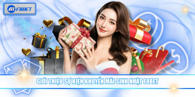 Giới thiệu sự kiện khuyến mãi sinh nhật F8BET