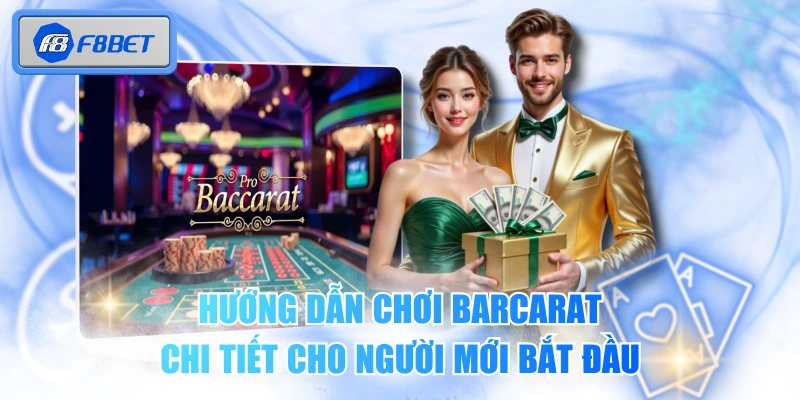 Hướng Dẫn Chơi Barcarat Chi Tiết Cho Người Mới Bắt Đầu