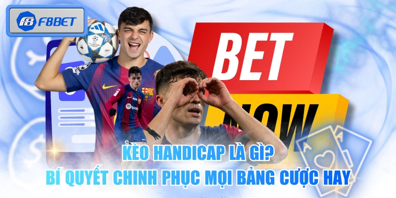 Kèo Handicap Là Gì? Bí Quyết Chinh Phục Mọi Bảng Cược Hay