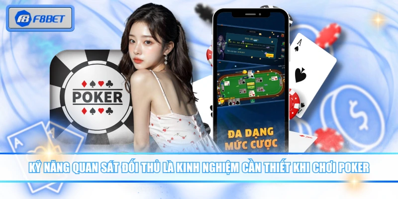 Kỹ năng quan sát đối thủ là kinh nghiệm cần thiết khi chơi Poker