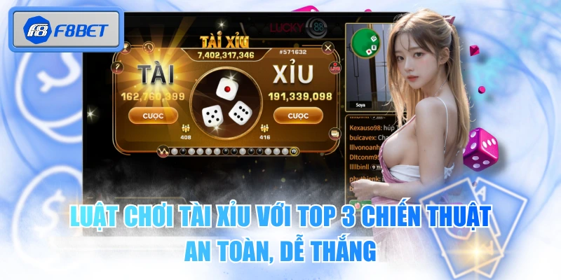 Luật Chơi Tài Xỉu Với Top 3 Chiến Thuật An Toàn, Dễ Thắng