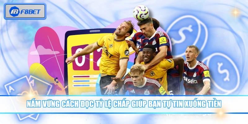 Nắm vững cách đọc tỷ lệ chấp giúp bạn tự tin xuống tiền