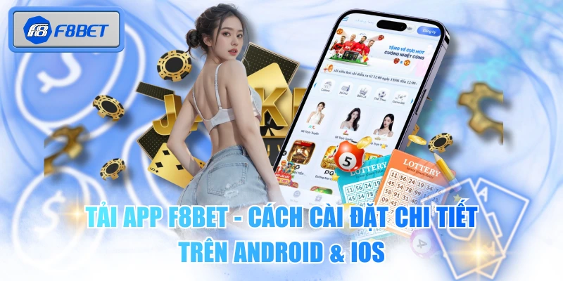 Tải App F8BET - Cách Cài Đặt Chi Tiết Trên Android & iOS